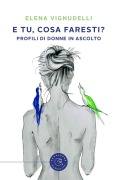 Cover-Bild zum Titel 'E tu, cosa faresti? Profili di donne in ascolto' von 'Elena Vignudelli'