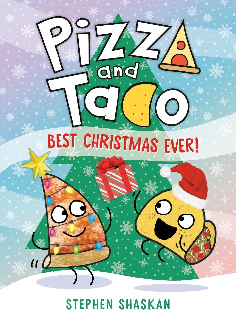 Pizza and Taco: Best Christmas Ever! - Stephen Shaskan