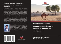 Cover-Bild zum Titel 'Visualiser le désert : populations, agriculture, élevage et moyens de subsistance' von 'Muhammad Asif Hameed, Muhammad Tariq'