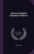 Library of English Literature Volume 4 - Henry Morley