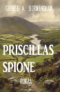 Cover-Bild zum Titel 'Priscillas Spione: Roman' von 'George A. Birmingham'