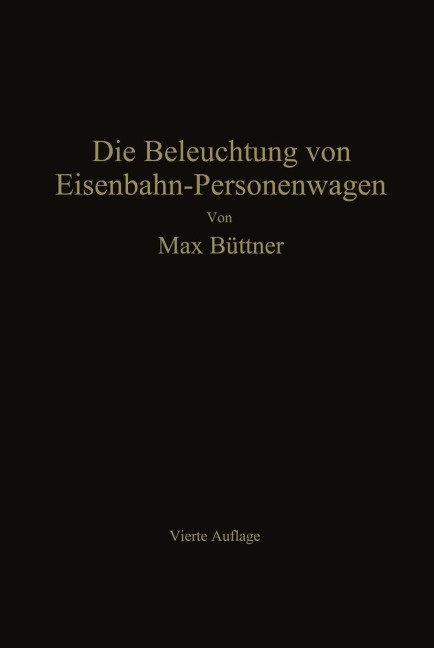 Die Beleuchtung von Eisenbahn-Personenwagen - Max Büttner