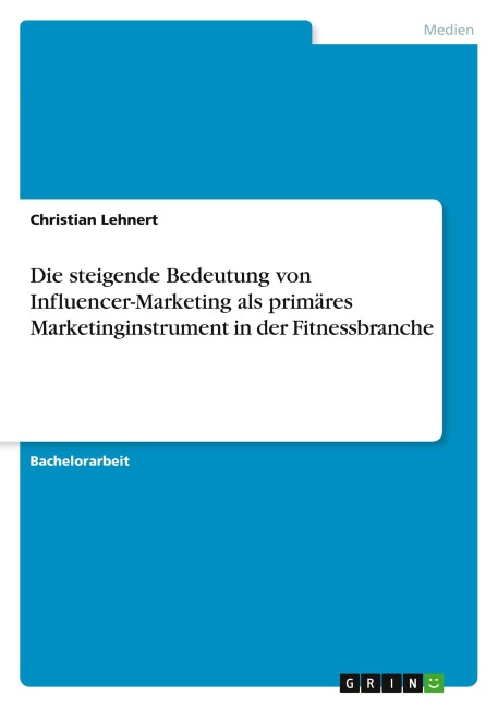 Die steigende Bedeutung von Influencer-Marketing als primäres Marketinginstrument in der Fitnessbranche - Christian Lehnert