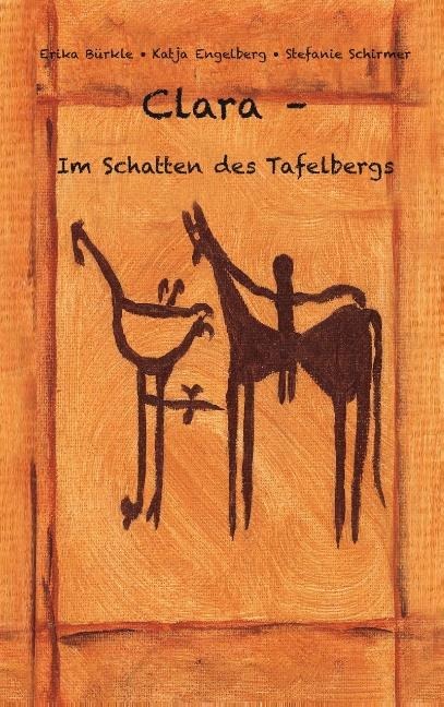 Clara - Im Schatten des Tafelbergs - Erika Bürkle, Katja Engelberg, Stefanie Fröhling