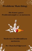 Cover-Bild zum Titel 'Problem-Matching: Die Kunst, ganze Problemkomplexe zu meistern.' von 'Chanchai'
