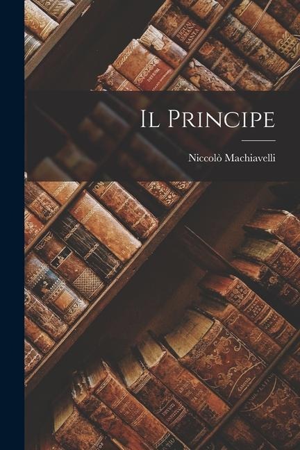 Il Principe - Niccolò Machiavelli