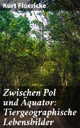 Cover-Bild zum Titel 'Zwischen Pol und Äquator: Tiergeographische Lebensbilder' von 'Kurt Floericke'