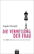 Cover-Bild zum Titel 'Die Vermessung der Frau' von 'Regula Stämpfli'