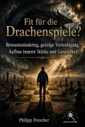 Cover-Bild zum Titel 'Fit für die Drachenspiele?' von 'Philipp Drescher'