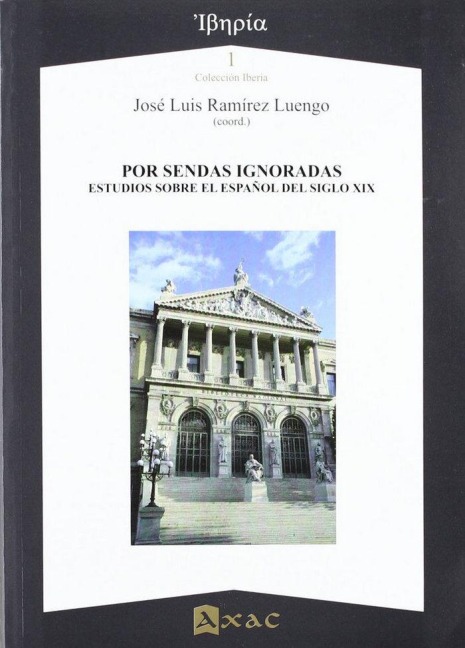 Por sendas ignoradas : estudios sobre el español del siglo XIX - 