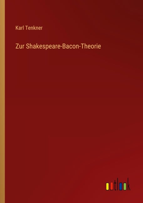 Zur Shakespeare-Bacon-Theorie - Karl Tenkner