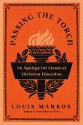 Passing the Torch - Louis Markos