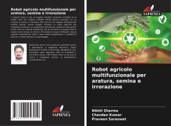 Cover-Bild zum Titel 'Robot agricolo multifunzionale per aratura, semina e irrorazione' von 'Nikhil Sharma, Chandan Kumar, Praveen Saraswat'