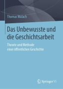 Cover-Bild zum Titel 'Das Unbewusste und die Geschichtsarbeit' von 'Thomas Walach'