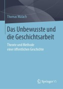 Cover-Bild zum Titel 'Das Unbewusste und die Geschichtsarbeit' von 'Thomas Walach'
