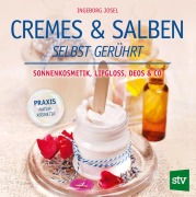 Cover-Bild zum Titel 'Cremes & Salben selbst gerührt' von 'Ingeborg Josel'