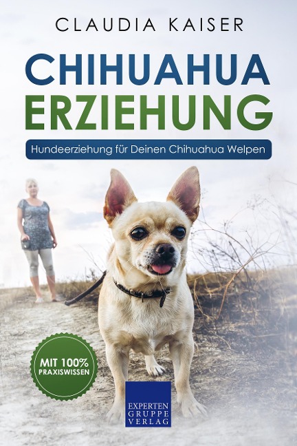 Chihuahua Erziehung - Hundeerziehung für Deinen Chihuahua Welpen - Claudia Kaiser