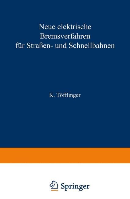 Neue elektrische Bremsverfahren für Straßen- und Schnellbahnen - K. Töfflinger