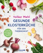 Cover-Bild zum Titel 'Gesunde Klosterküche für den Thermomix' von 'Volker Mehl'