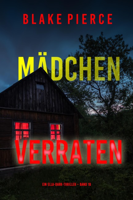 Mädchen, verraten (Ein Ella-Dark-Thriller - Band 18) - Blake Pierce