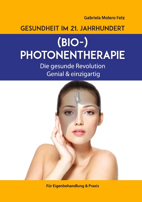 Gesundheit im 21. Jahrhundert: Biophotonentherapie - Gabriela Molero Fetz