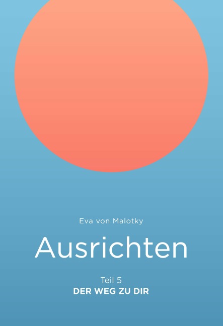 Ausrichten - Eva von Malotky