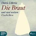 Die Braut - und zwei weitere Geschichten (Ungekürzt) - Doris Dörrie