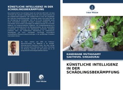 Cover-Bild zum Titel 'KÜNSTLICHE INTELLIGENZ IN DER SCHÄDLINGSBEKÄMPFUNG' von 'Kandibane Muthusamy, Sakthivel Singadurai'