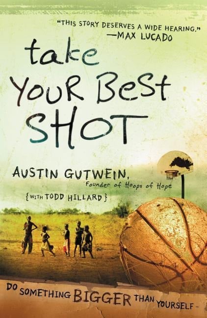 Take Your Best Shot - Austin Gutwein, Todd Hillard