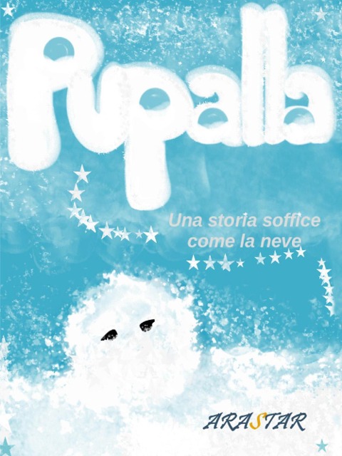 Pupalla. Una storia soffice come la neve - Arastar