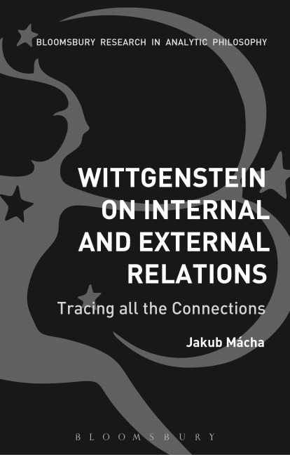 Wittgenstein on Internal and External Relations - Jakub Mácha