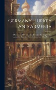 Cover-Bild zum Titel 'Germany, Turkey And Armenia; A Selection Of Documentary Evidence Relating To The Armenian Atrocities From German And Other Sources' von 'Anonymous'