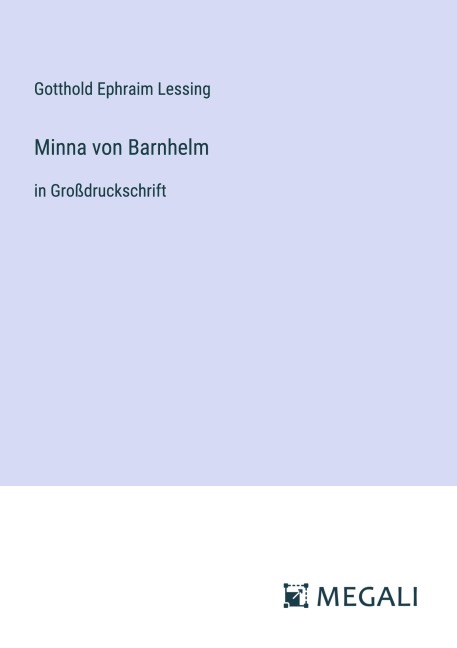 Minna von Barnhelm - Gotthold Ephraim Lessing