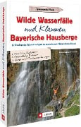 Wilde Wasserfälle und Klammen in den Bayerischen Hausbergen - Lisa Bahnmüller