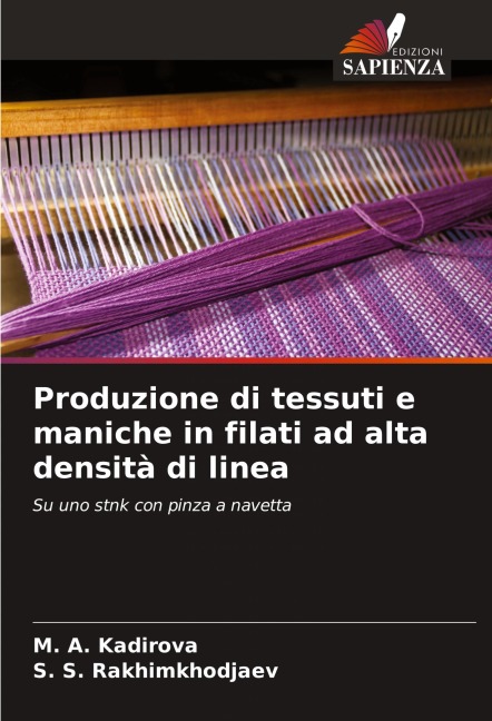 Produzione di tessuti e maniche in filati ad alta densità di linea - M. A. Kadirova, S. S. Rakhimkhodjaev