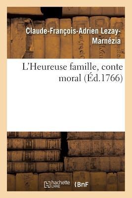 L'Heureuse Famille, Conte Moral - Claude-François-Adrien Lezay-Marnézia