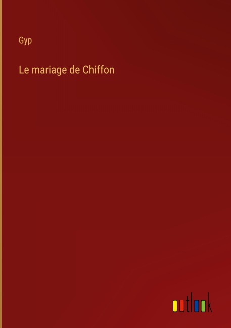 Le mariage de Chiffon - Gyp