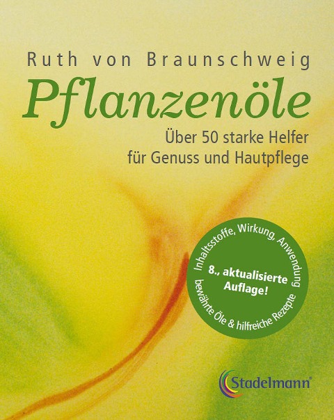 Pflanzenöle - Qualität, Anwendung und Wirkung - Ruth von Braunschweig