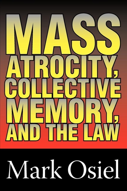 Mass Atrocity, Collective Memory, and the Law - 