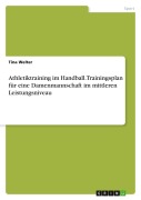 Cover-Bild zum Titel 'Athletiktraining im Handball. Trainingsplan für eine Damenmannschaft im mittleren Leistungsniveau' von 'Tina Welter'