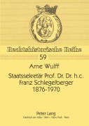 Cover-Bild zum Titel 'Staatssekretär Prof. Dr. Dr. h.c. Franz Schlegelberger, 1876-1970' von 'Arne Wulff'