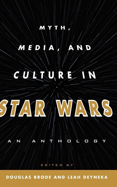 Myth, Media, and Culture in Star Wars - 