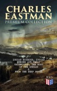 Cover-Bild zum Titel 'CHARLES EASTMAN Premium Collection: Indian Boyhood, Indian Heroes and Great Chieftains, The Soul of the Indian & From the Deep Woods to Civilization' von 'Charles A. Eastman'