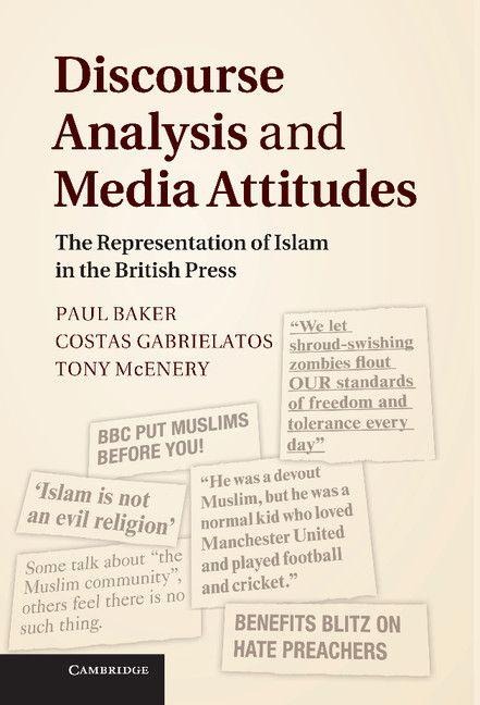 Discourse Analysis and Media Attitudes - Paul Baker, Costas Gabrielatos, Tony Mcenery