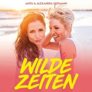 Wilde Zeiten - Anita & Alexandra Hofmann