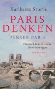 Cover-Bild zum Titel 'Paris denken - Penser Paris' von 'Karlheinz Stierle'