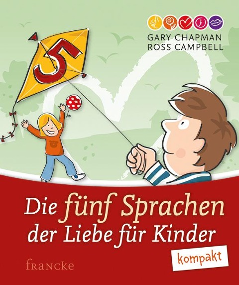 Die fünf Sprachen der Liebe für Kinder kompakt - Gary Chapman, Ross Campbell