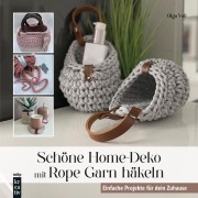 Cover-Bild zum Titel 'Schöne Home-Deko mit Rope Garn häkeln' von 'Olga Voll'