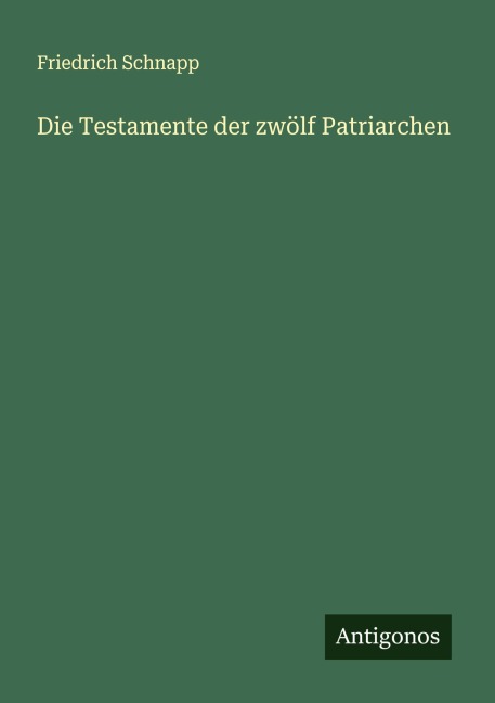 Die Testamente der zwölf Patriarchen - Friedrich Schnapp