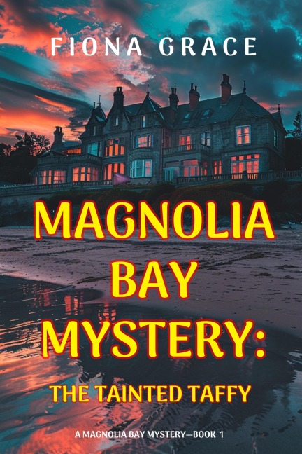The Tainted Taffy (A Magnolia Bay Mystery-Book 1) - Fiona Grace
